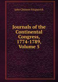 Journals of the Continental Congress, 1774-1789, Volume 5