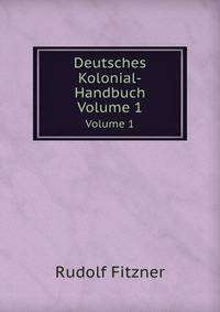 Deutsches Kolonial-Handbuch. Volume 1