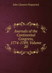 Journals of the Continental Congress, 1774-1789, Volume 20