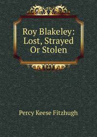 Roy Blakeley: Lost, Strayed Or Stolen
