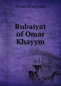 Rubaiyat of Omar Khayym
