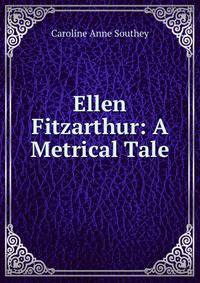 Ellen Fitzarthur: A Metrical Tale