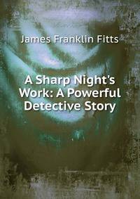 A Sharp Night's Work: A Powerful Detective Story