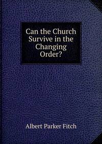 Can the Church Survive in the Changing Order?