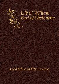 Life of William Earl of Shelburne