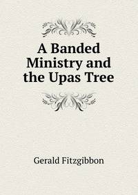 A Banded Ministry and the Upas Tree