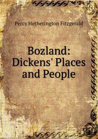 Bozland: Dickens' Places and People