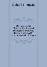 De Necessariis Observantiis Scaccarii Dialogus: Commonly Called Dialogus De Scaccario (Latin Edition)
