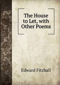 The House to Let, with Other Poems