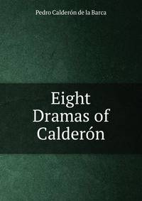 Eight Dramas of Calderon