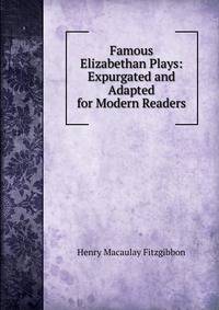 Famous Elizabethan Plays: Expurgated and Adapted for Modern Readers