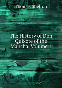 The History of Don Quixote of the Mancha, Volume 1