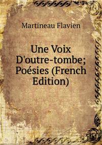 Une Voix D'outre-tombe; Po?sies (French Edition)