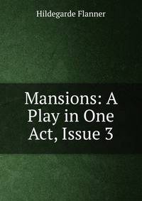 Mansions: A Play in One Act, Issue 3
