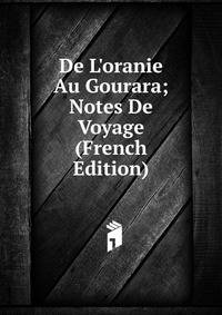 De L'oranie Au Gourara; Notes De Voyage (French Edition)