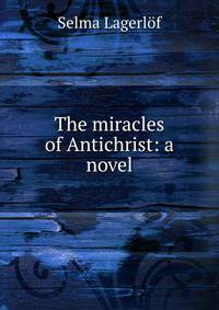 The miracles of Antichrist: a novel