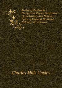 Poetry of the People: Comprising Poems Illustrative of the History and National Spirit of England, Scotland, Ireland, and America