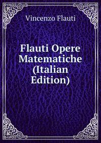 Flauti Opere Matematiche (Italian Edition)