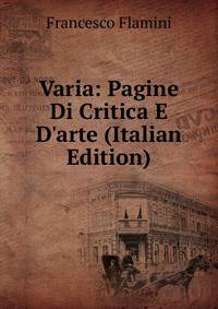 Varia: Pagine Di Critica E D'arte (Italian Edition)