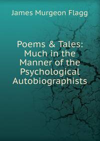 Poems &amp; Tales: Much in the Manner of the Psychological Autobiographists