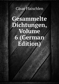Gesammelte Dichtungen, Volume 6 (German Edition)