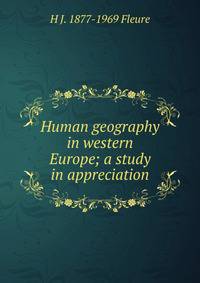 Human geography in western Europe; a study in appreciation