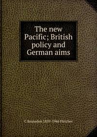 The new Pacific; British policy and German aims