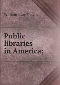 Public libraries in America;