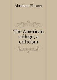 The American college; a criticism