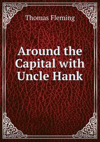 Around the Capital with Uncle Hank