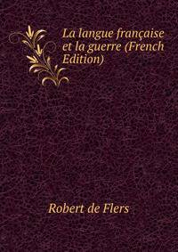 La langue francaise et la guerre (French Edition)