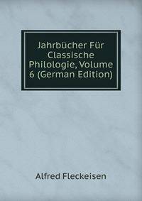 Jahrbucher Fur Classische Philologie, Volume 6 (German Edition)