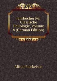 Jahrbucher Fur Classische Philologie, Volume 8 (German Edition)