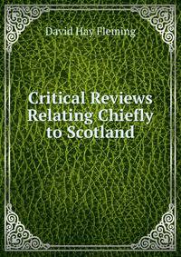 Critical Reviews Relating Chiefly to Scotland