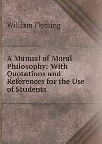 A Manual of Moral Philosophy: With Quotations and References for the Use of Students