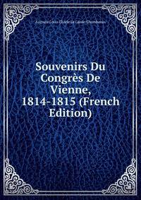 Souvenirs Du Congres De Vienne, 1814-1815 (French Edition)