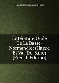 Litterature Orale De La Basse-Normandie: (Hague Et Val-De-Saire) (French Edition)