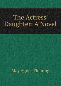 The Actress' Daughter: A Novel