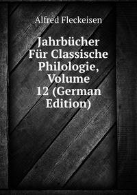 Jahrbucher Fur Classische Philologie, Volume 12 (German Edition)