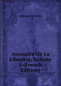 Annuaire De La Librairie, Volume 1 (French Edition)
