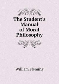 The Student's Manual of Moral Philosophy