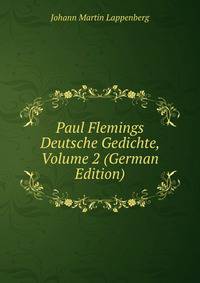 Paul Flemings Deutsche Gedichte, Volume 2 (German Edition)