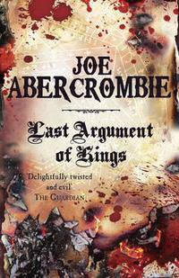 Last Argument of Kings: The First Law Book Three