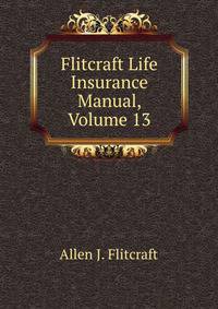 Flitcraft Life Insurance Manual, Volume 13