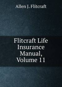 Flitcraft Life Insurance Manual, Volume 11