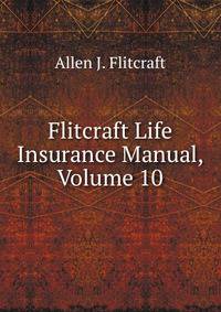 Flitcraft Life Insurance Manual, Volume 10