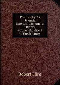 Philosophy As Scientia Scientiarum; And, a History of Classifications of the Sciences