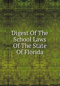 Digest Of The School Laws Of The State Of Florida