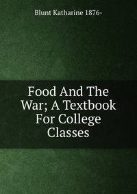 Food And The War; A Textbook For College Classes