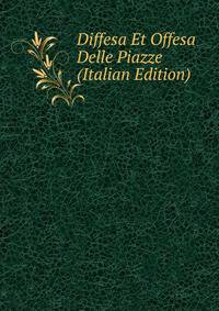 Diffesa Et Offesa Delle Piazze (Italian Edition)